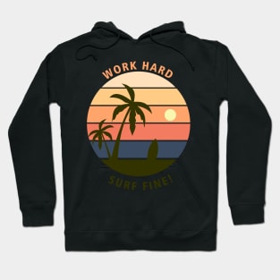 Work hard, surf fine! Hoodie